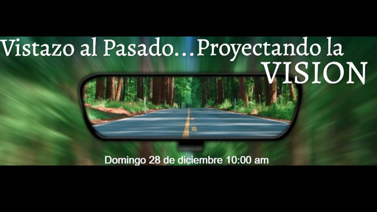 Vistazo al Pasado, Proyectando la Visión