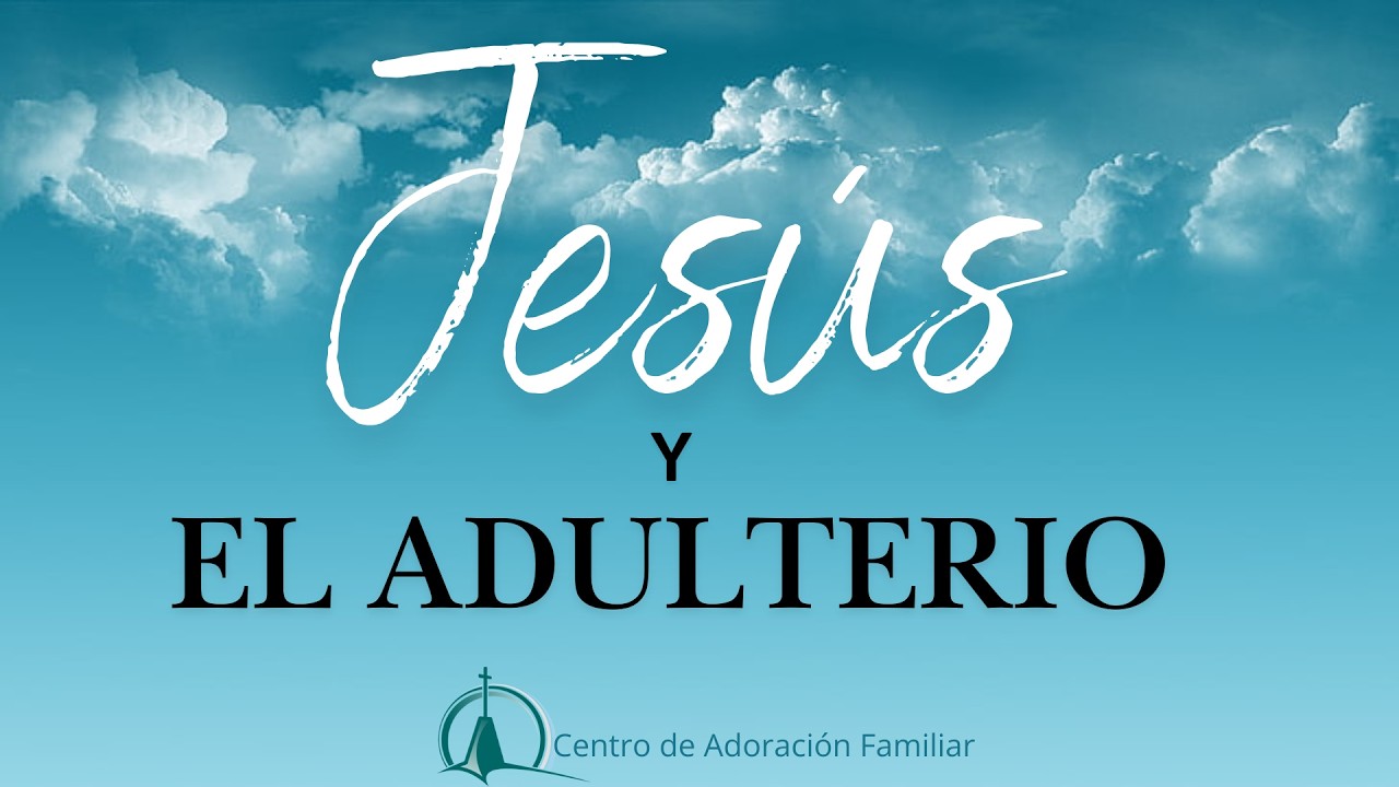 Jesus y el Adulterio