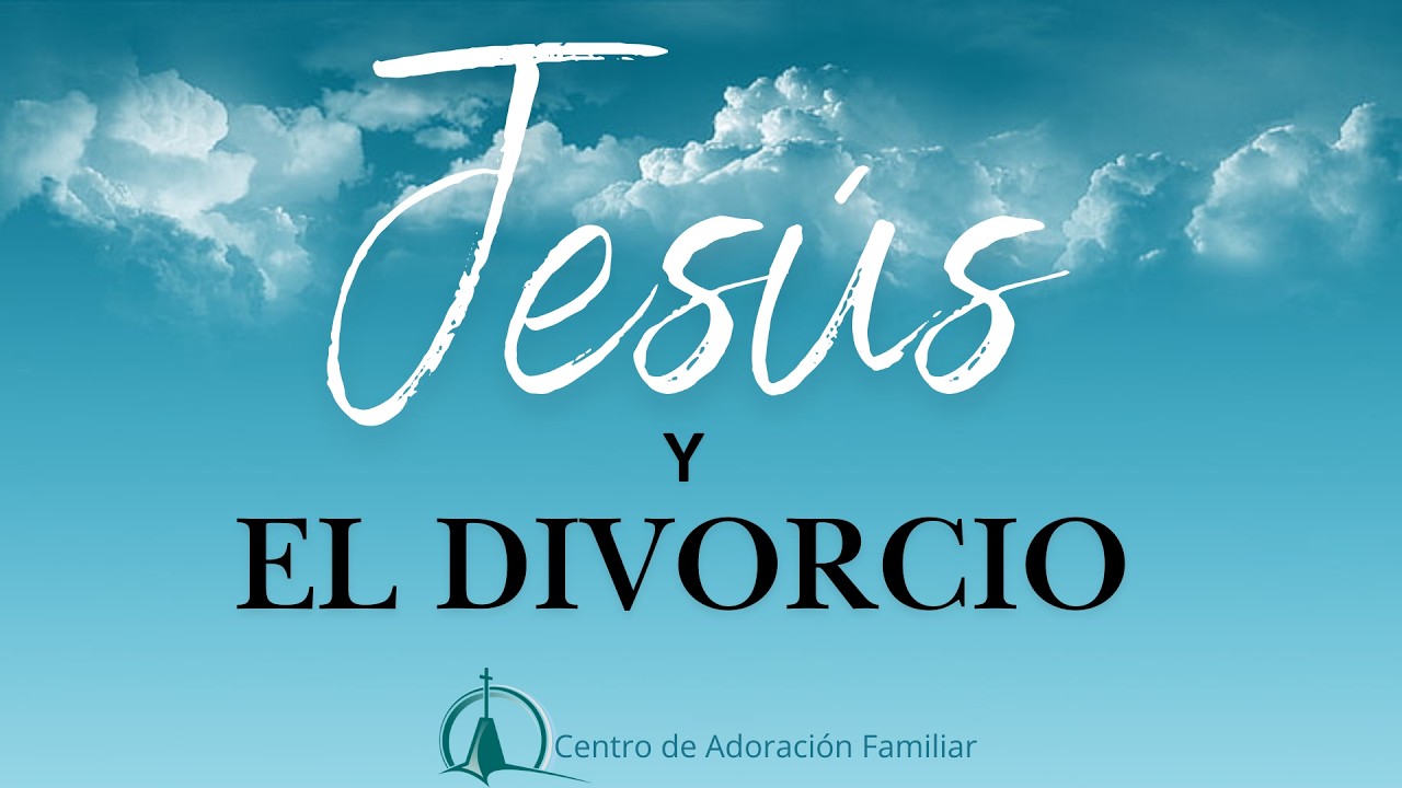 Jesús y El Divorcio